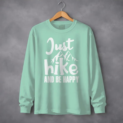 Just Hike and Be Happy Long Sleeve Shirt