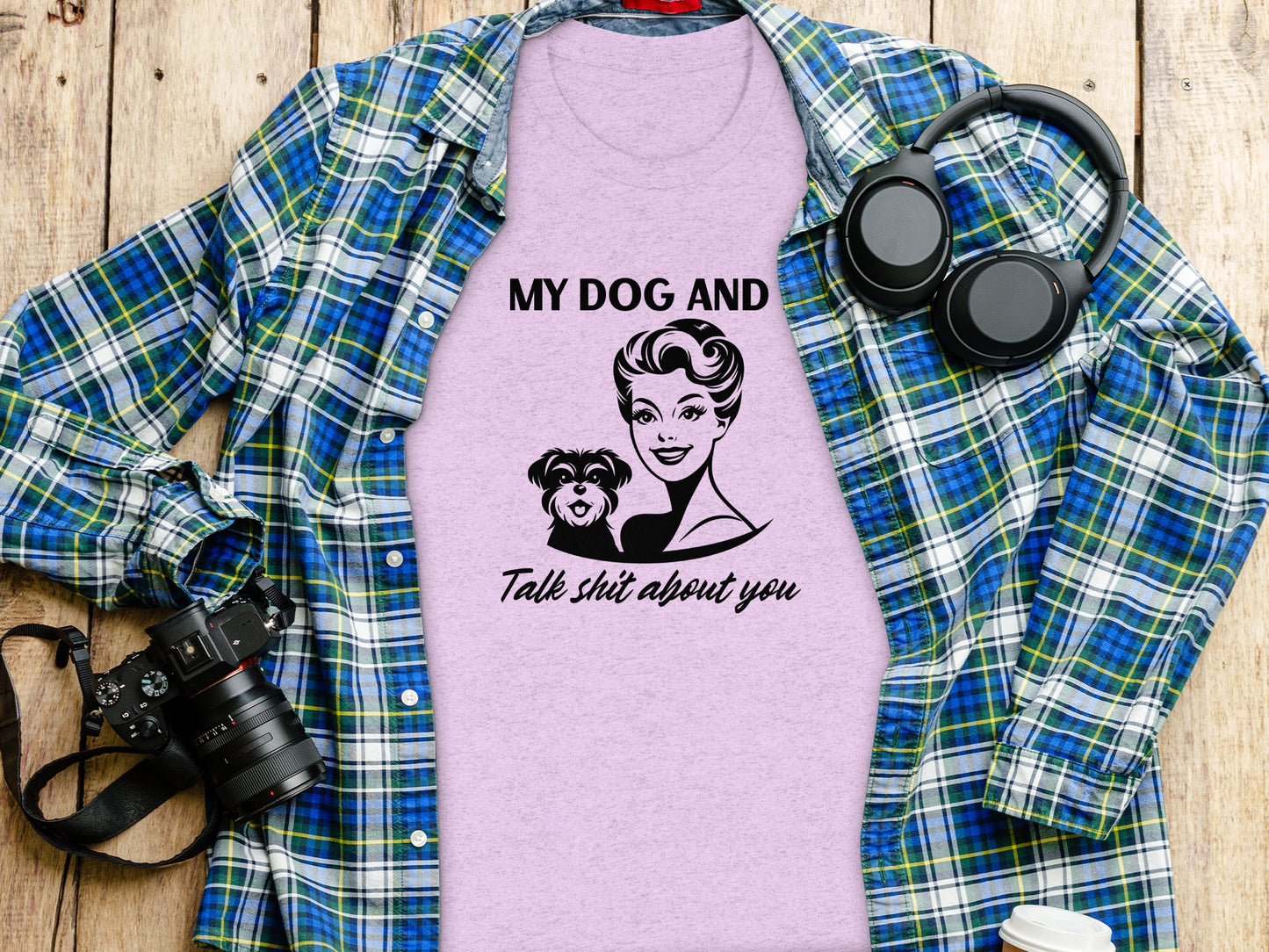 My Dog And I Talk Shit About You Shirt