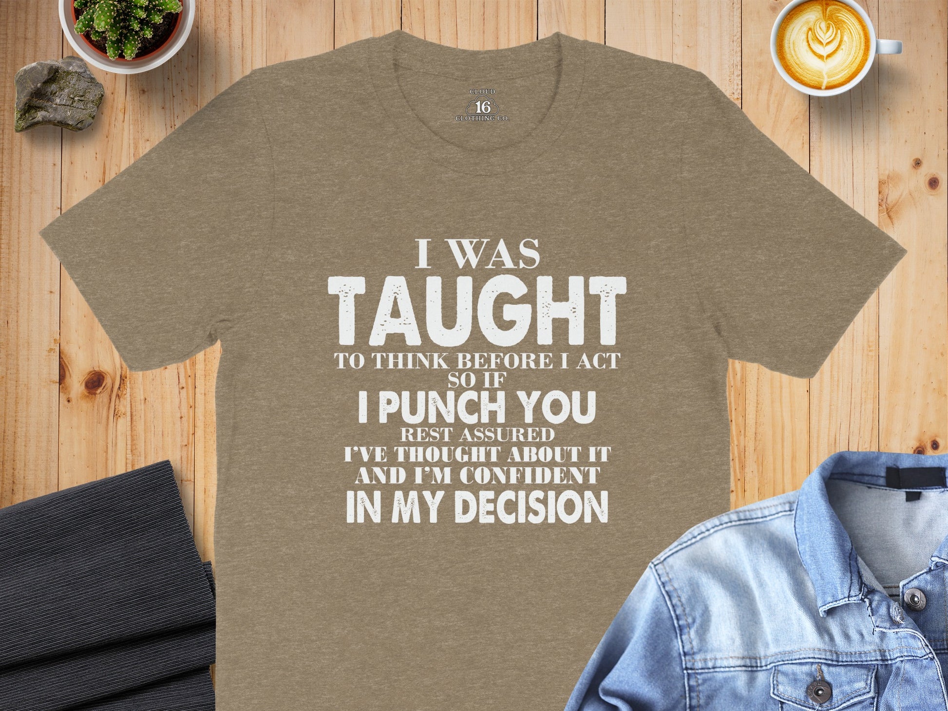 I Was Taught to Think Before I Act Punch You T-shirt