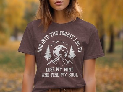 And Into The Forest I Go To Lose My Mind Find My Soul T-Shirt T-Shirt - Outdoor & Adventure Collection - Mile Marker 16 Gear by Cloud 16 Clothing Co.