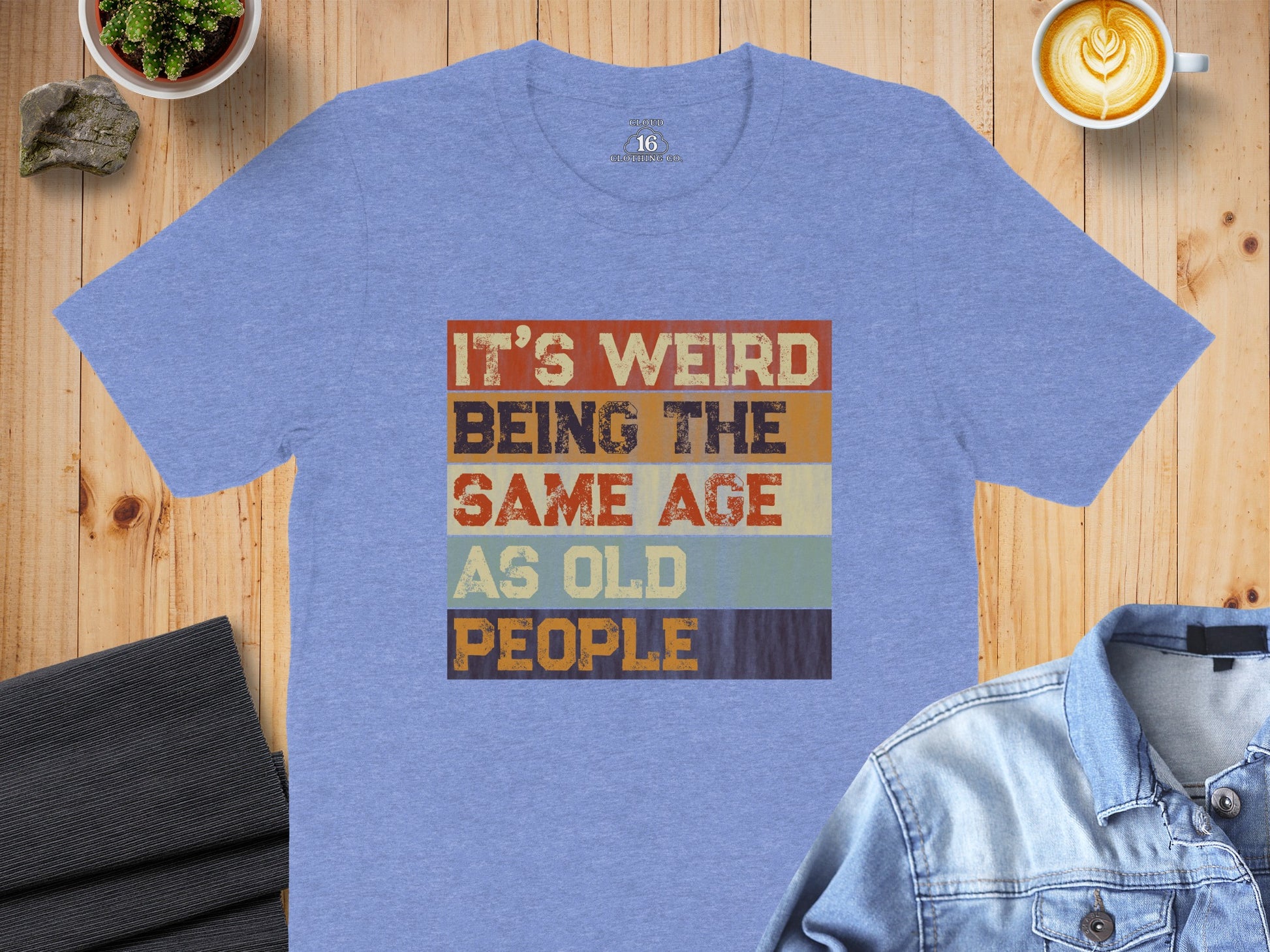 It's Weird Being The Same Age As Old People Shirt