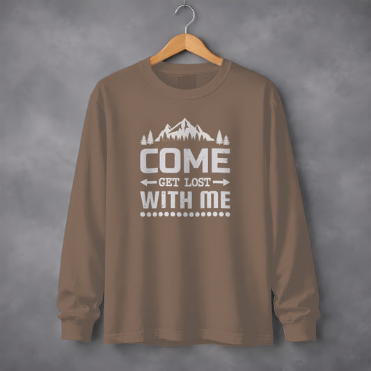 Come Get Lost With Me Long Sleeve Shirt Adventure