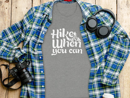 Hike When You Can Outdoor Adventure Design for Hiking T-Shirt T-Shirt - Outdoor & Adventure Collection - Mile Marker 16 Gear by Cloud 16 Clothing Co.