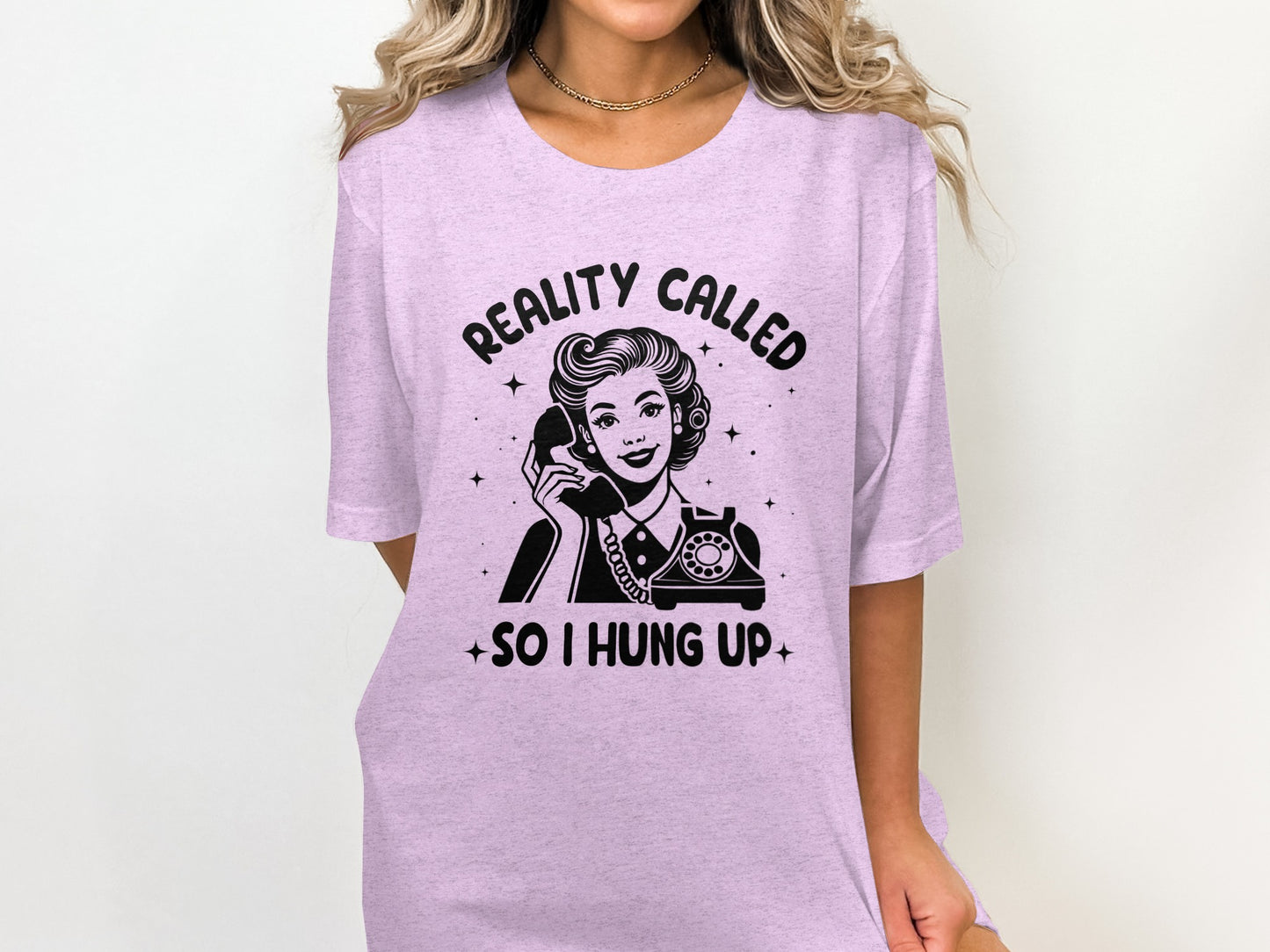 Reality Called So I Hung Up Graphic Tee