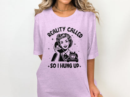 Reality Called So I Hung Up Graphic Tee
