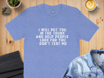 I Will Put You In The Trunk And Help People Look product