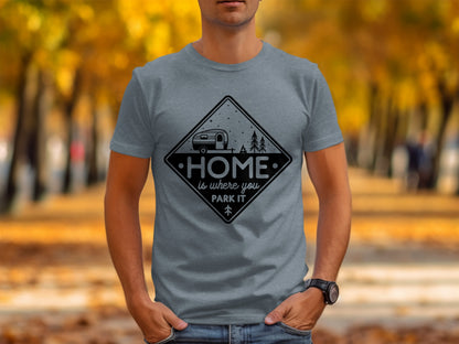 Home Is Where You Park It Camping RV Adventure T-Shirt T-Shirt - Outdoor & Adventure Collection - Mile Marker 16 Gear by Cloud 16 Clothing Co.