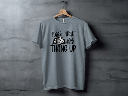 Back That Thang Up Camping Outdoors Tent Fire T-Shirt T-Shirt - Outdoor & Adventure Collection - Mile Marker 16 Gear by Cloud 16 Clothing Co.
