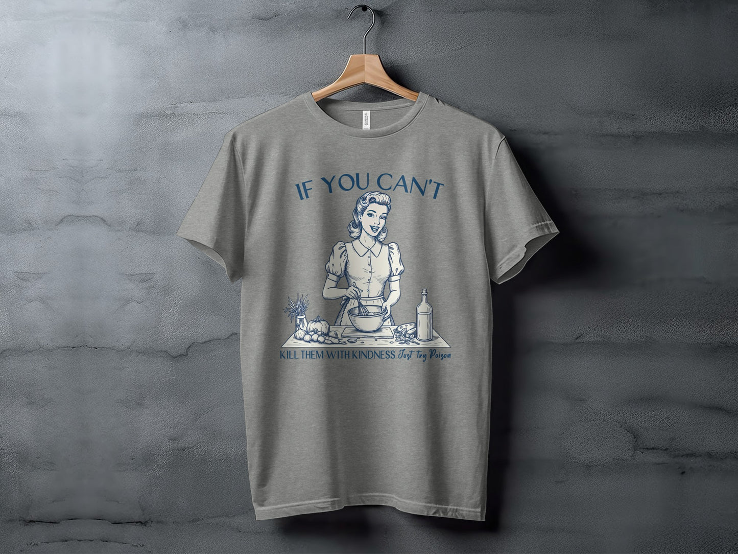 'If You Can't Kill Them With Kindness Just Try Poison Shirt'