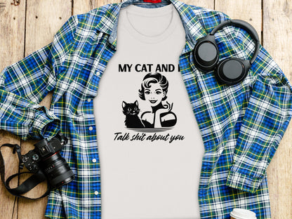 My Cat And I Talk Shit About You Graphic Shirt