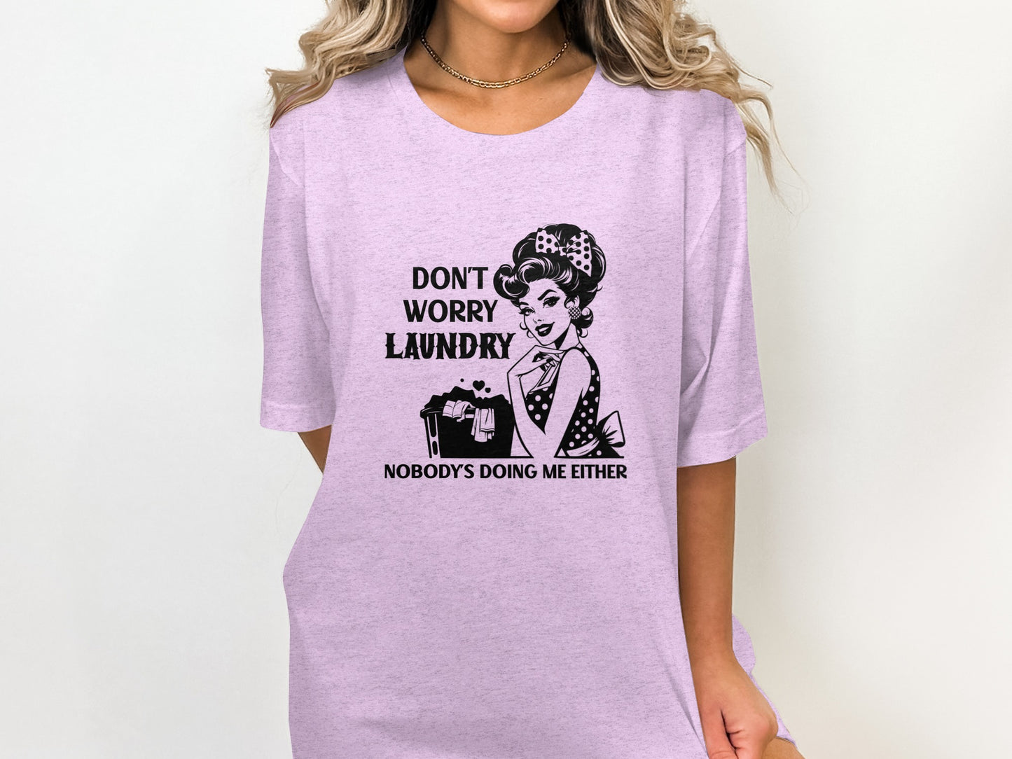Don't Worry Laundry Nobody's Doing Me Either Shirt