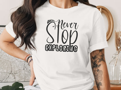 Never Stop Exploring Graphic Adventure Lover Quote T-Shirt T-Shirt - Outdoor & Adventure Collection - Mile Marker 16 Gear by Cloud 16 Clothing Co.