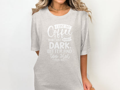I Like My Coffee How I Like Myself Dark Bitter Shirt