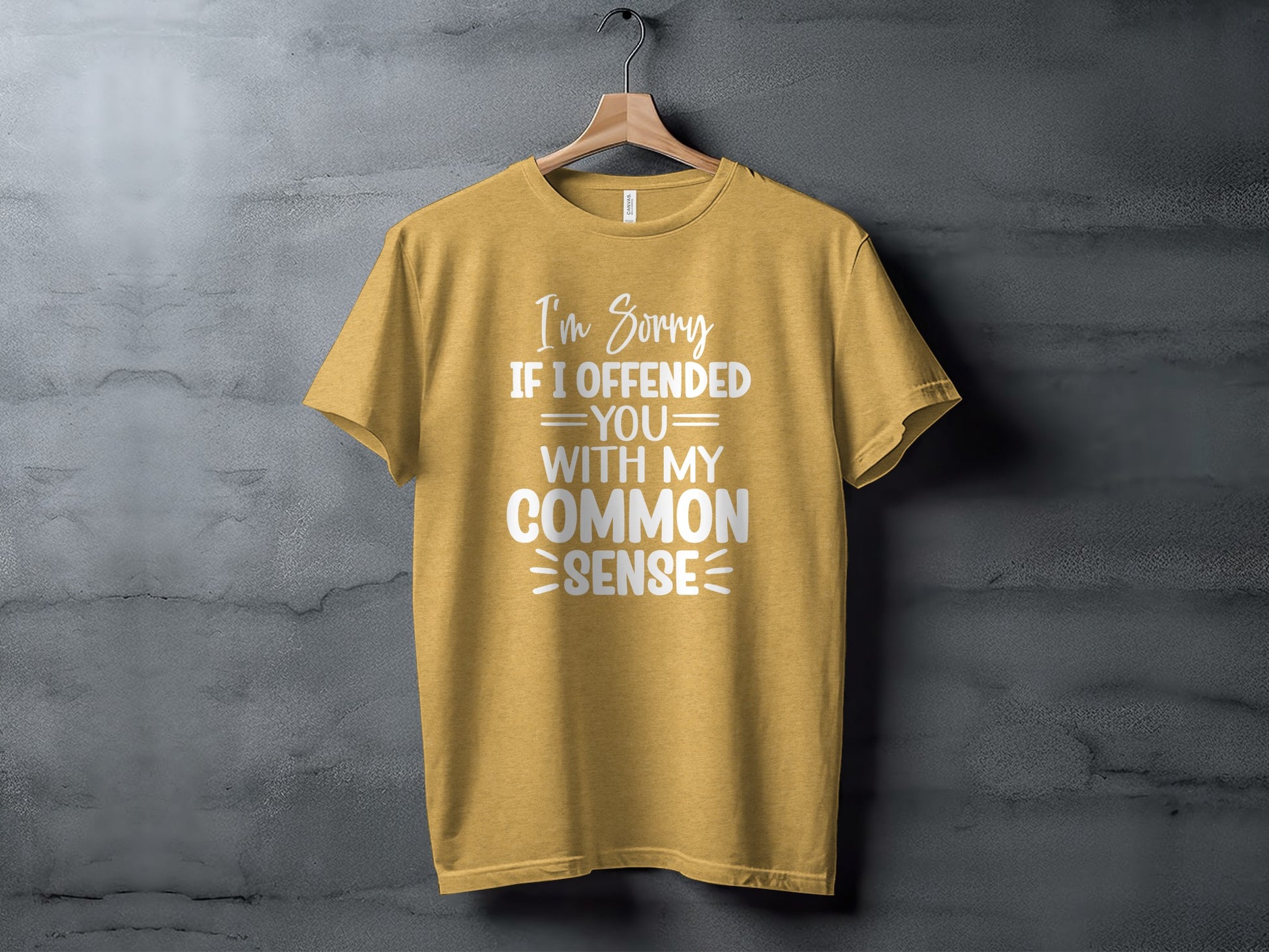 I'm Sorry If I Offended You With My Common Sense Shirt