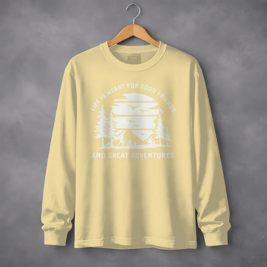 Life is Meant for Good Friends and Great Adventures Long Sleeve T-Shirt Long Sleeve Tee - Outdoor & Adventure Collection - Mile Marker 16 Gear by Cloud 16 Clothing Co.