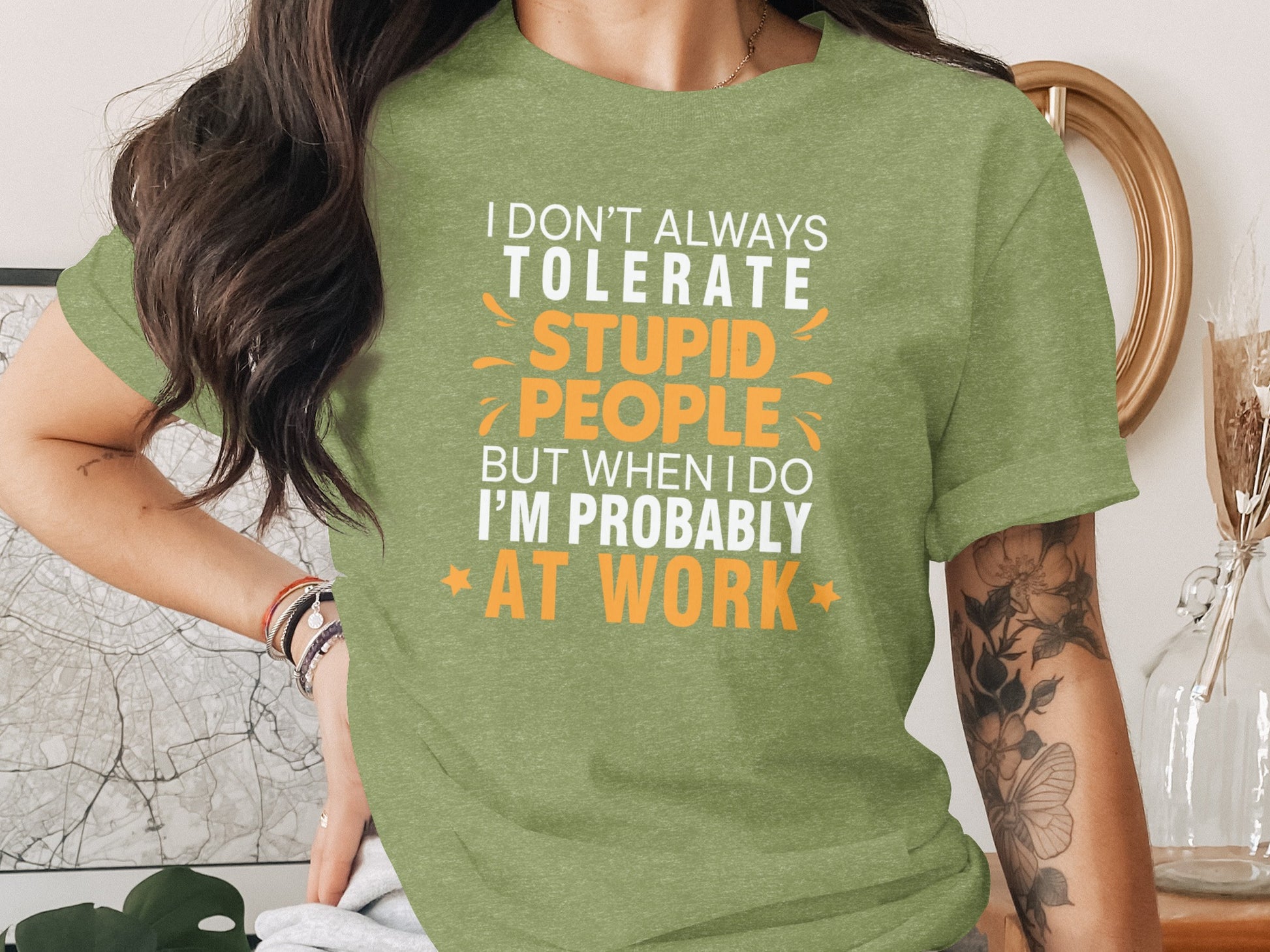 Funny Work T-Shirt I Don't Always Tolerate Stupid People