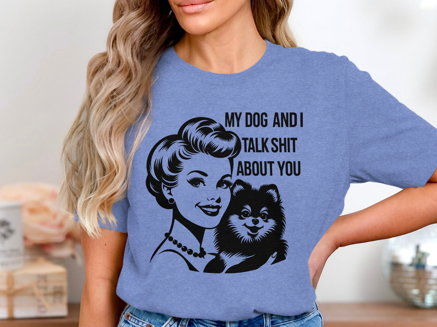 My Dog And I Talk Shit About You Funny Shirt