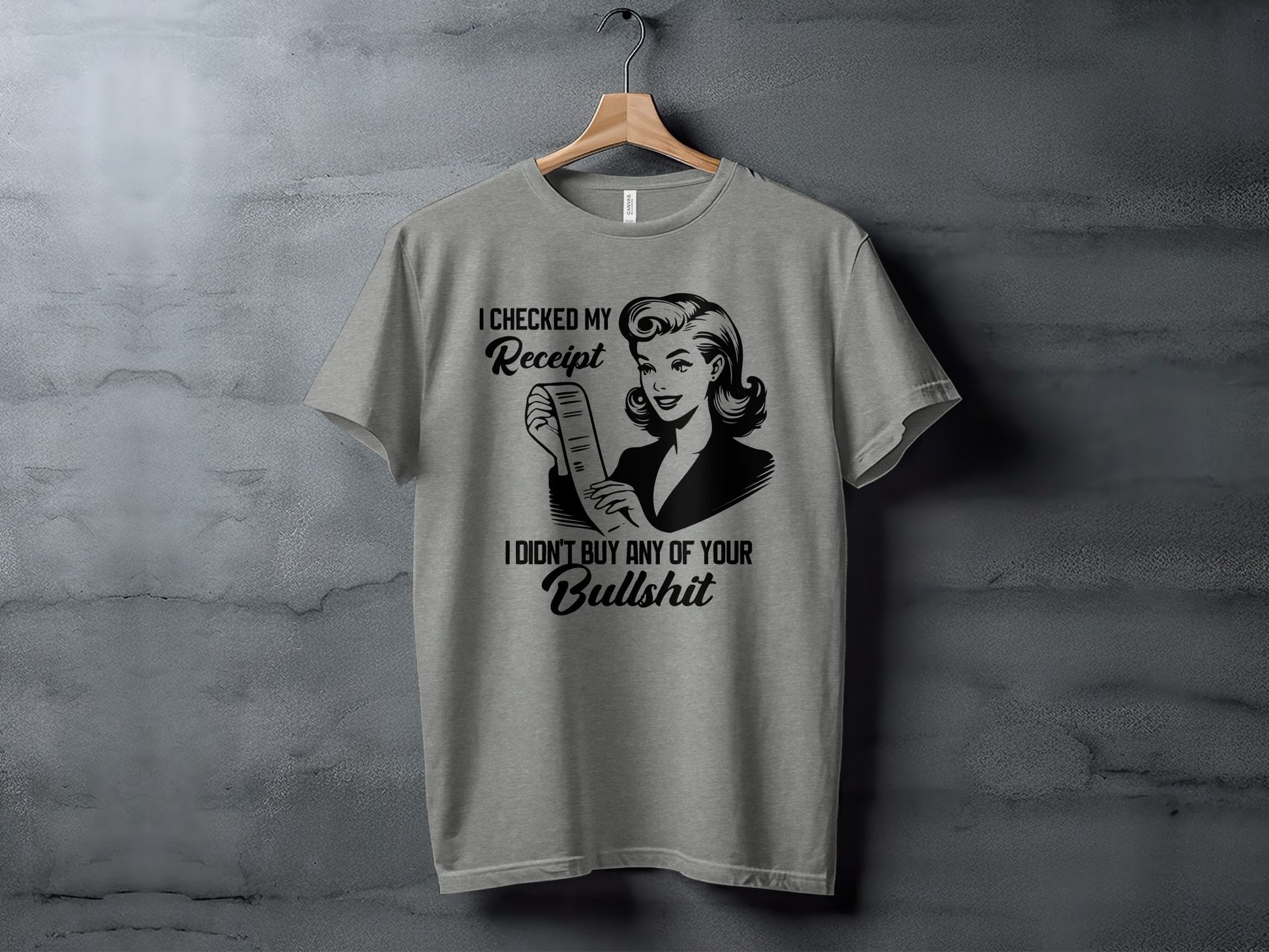 I Checked My Receipt Didn't Buy Your Bullshit Shirt