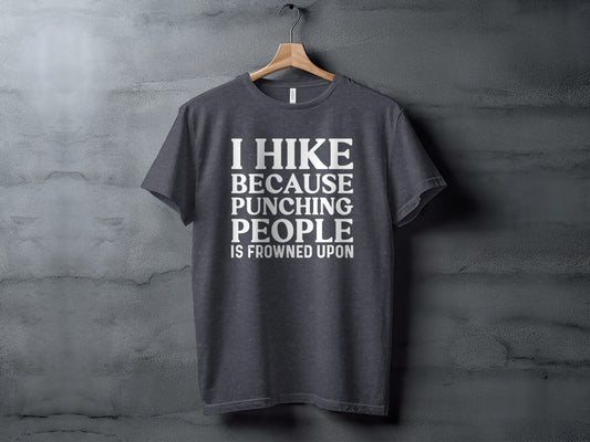 I Hike Because Punching People is Frowned Upon T-Shirt T-Shirt - Outdoor & Adventure Collection - Mile Marker 16 Gear by Cloud 16 Clothing Co.