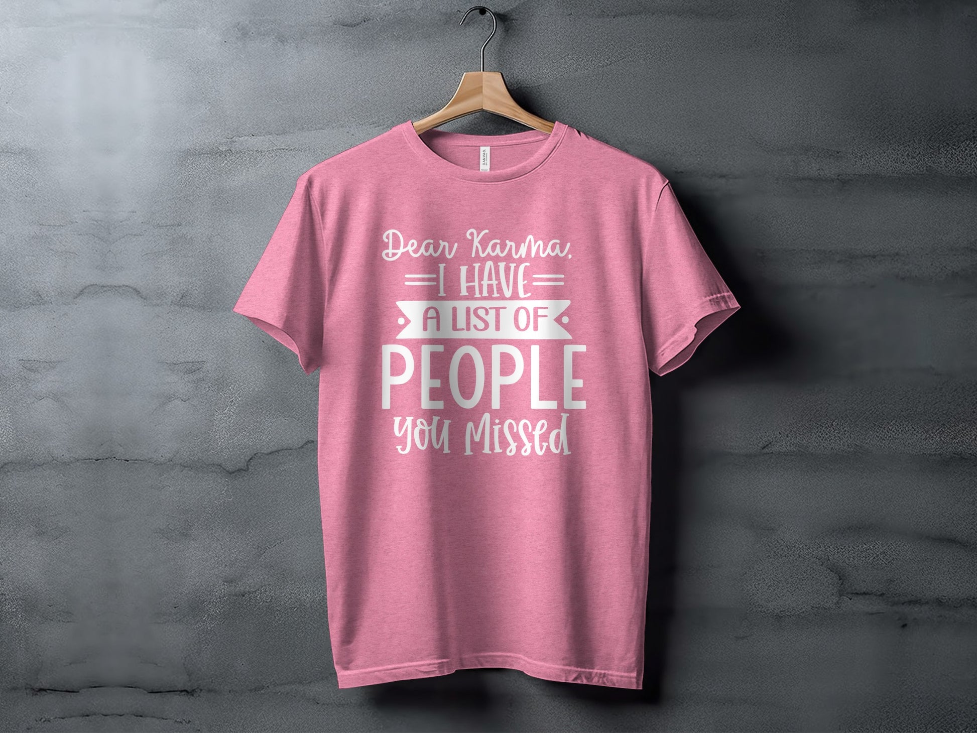Dear Karma I Have A List Of People You Missed T-shirt