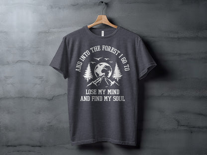 And Into The Forest I Go To Lose My Mind Find My Soul T-Shirt T-Shirt - Outdoor & Adventure Collection - Mile Marker 16 Gear by Cloud 16 Clothing Co.