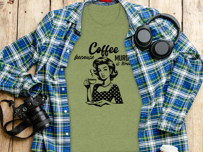 Coffee Because Murder Is Wrong Graphic Tee