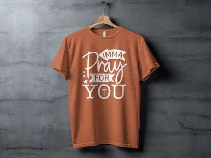 Imma Pray For You Graphic T-Shirt