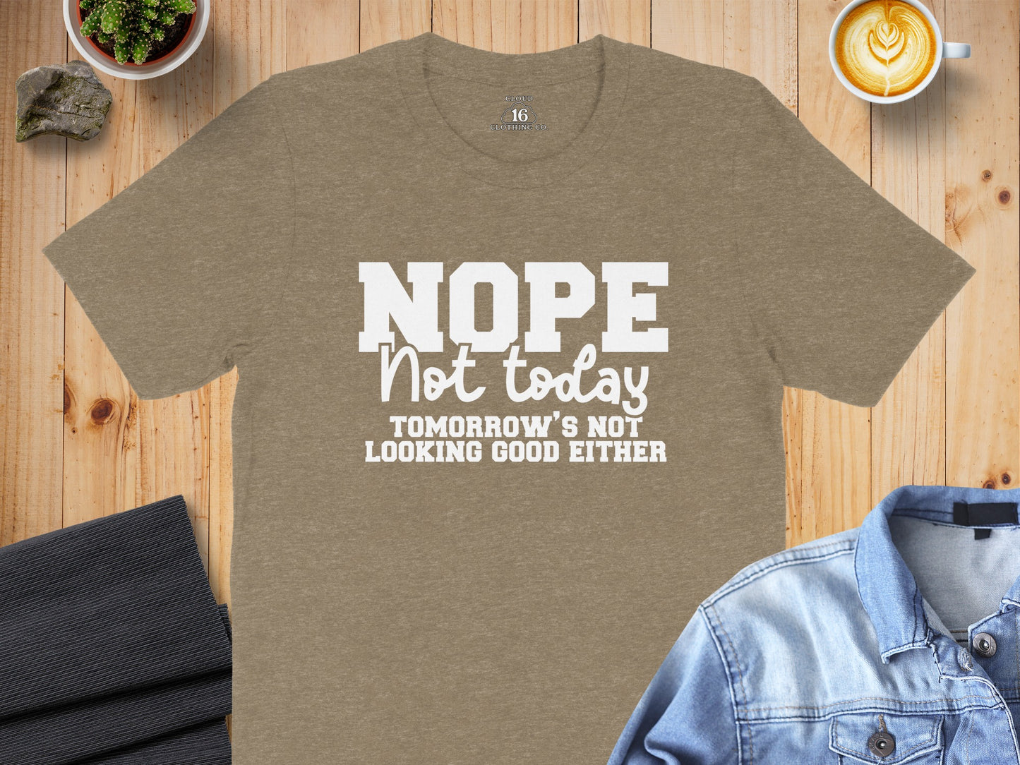 Nope Not Today Funny Graphic T-Shirt