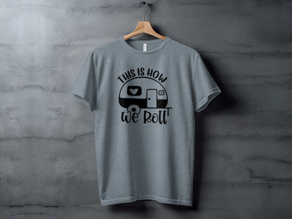 This is How We Roll Camper Graphic For Adventurers T-Shirt T-Shirt - Outdoor & Adventure Collection - Mile Marker 16 Gear by Cloud 16 Clothing Co.