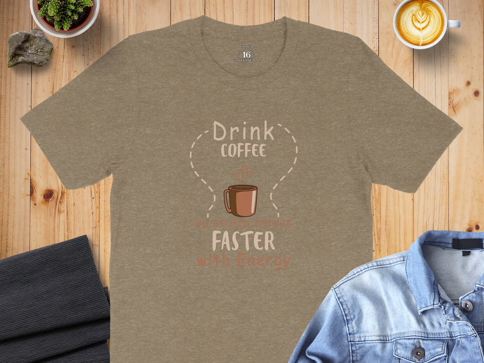 Drink Coffee Do Stupid Things Faster With Energy Shirt