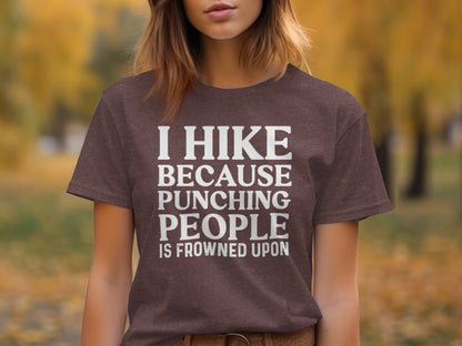 I Hike Because Punching People is Frowned Upon T-Shirt T-Shirt - Outdoor & Adventure Collection - Mile Marker 16 Gear by Cloud 16 Clothing Co.