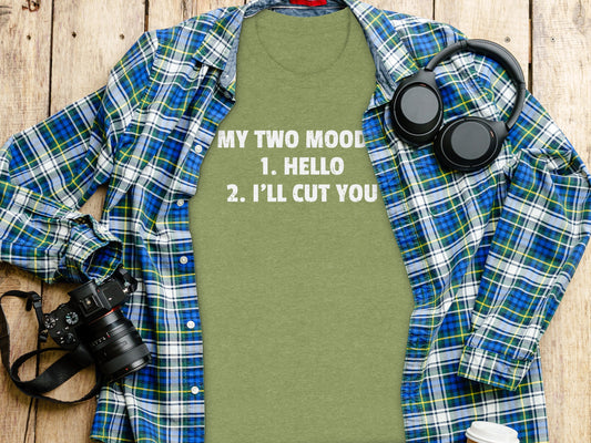 Funny My Two Moods Hello I'll Cut You Shirt Product