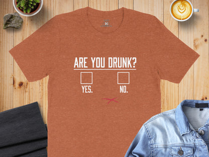 Are You Drunk Yes No Funny Graphic T-Shirt