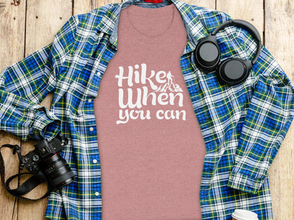 Hike When You Can Outdoor Adventure Design for Hiking T-Shirt T-Shirt - Outdoor & Adventure Collection - Mile Marker 16 Gear by Cloud 16 Clothing Co.
