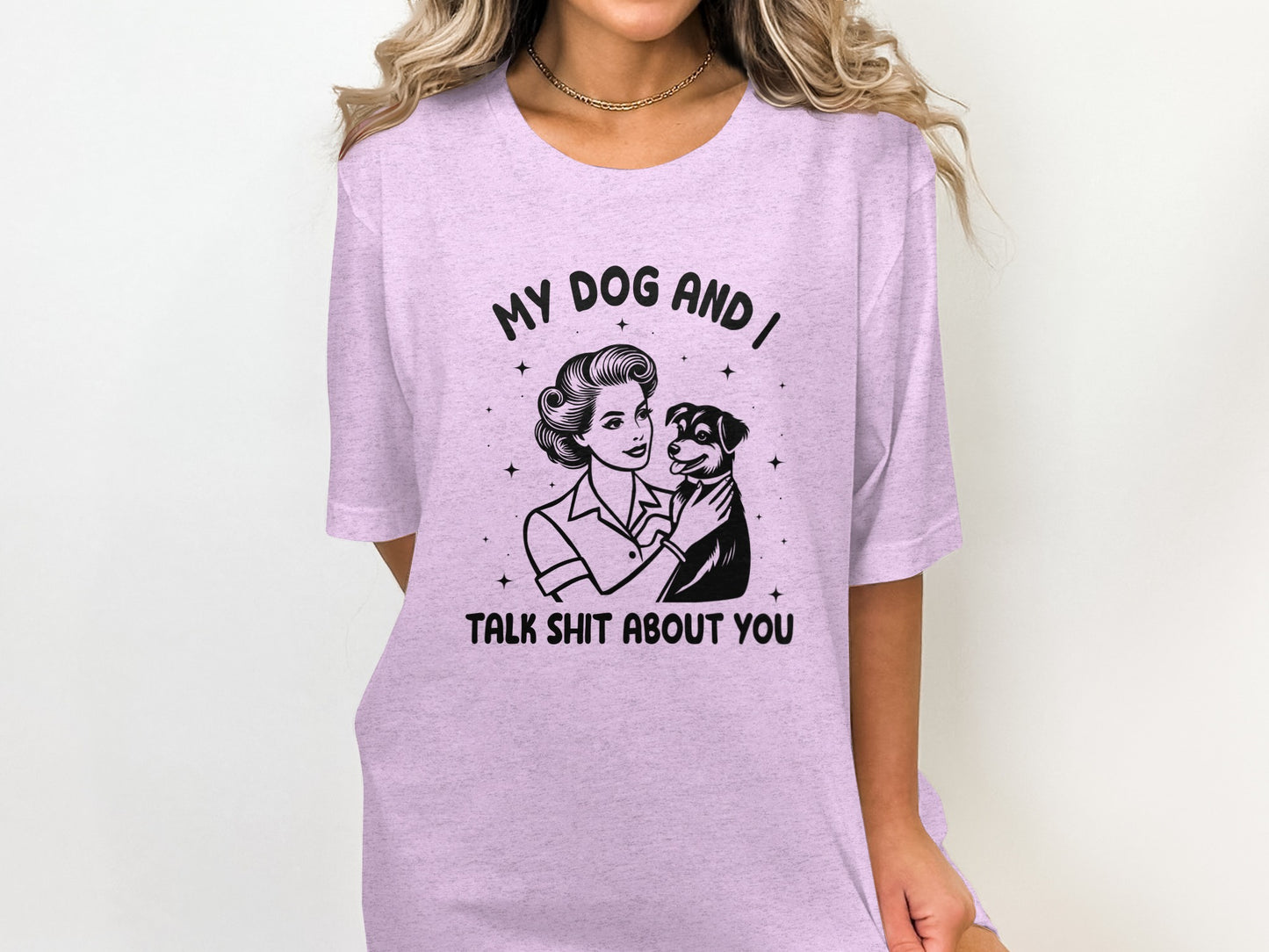 My Dog And I Talk Shit About You Graphic T-Shirt