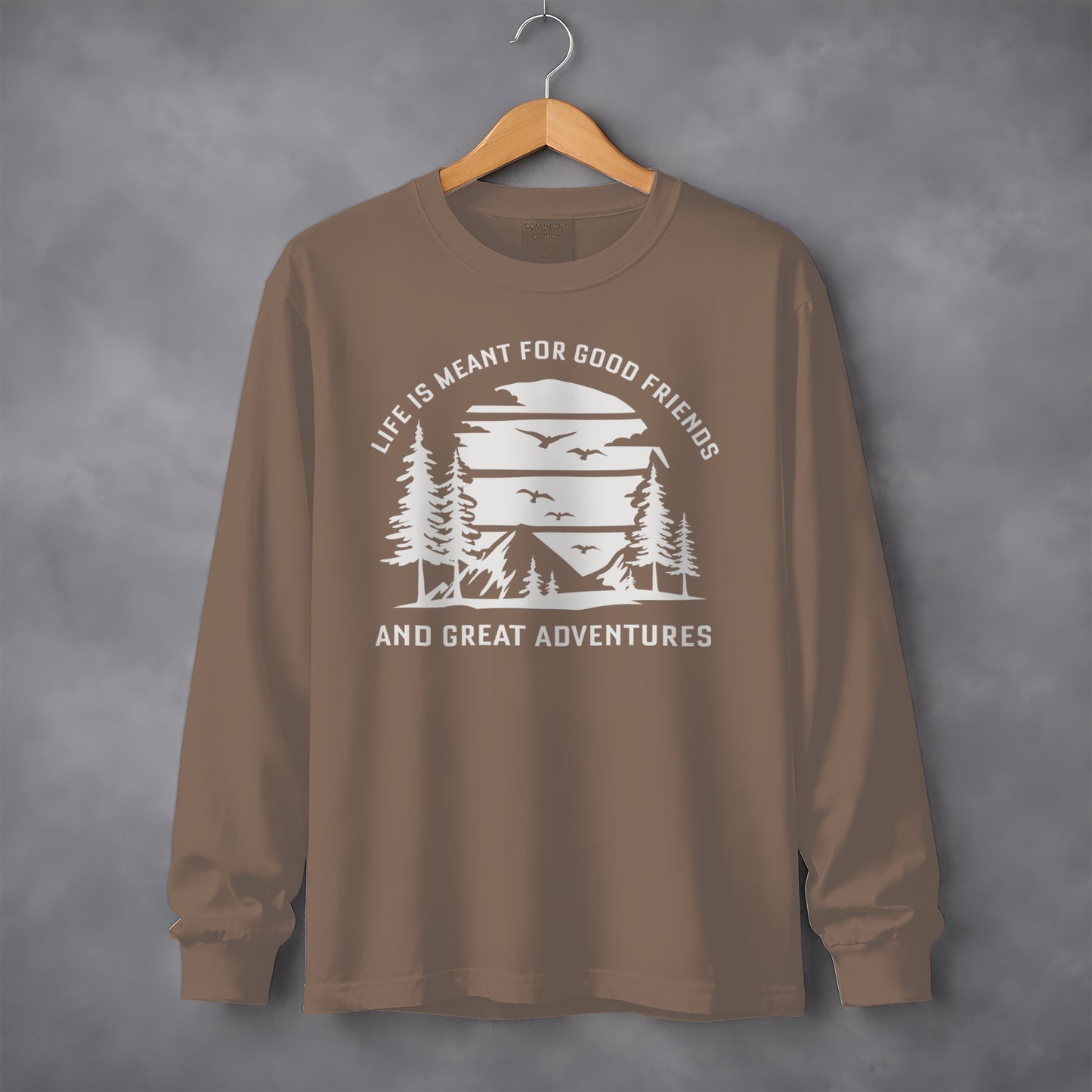 Life is Meant for Good Friends and Great Adventures Long Sleeve T-Shirt Long Sleeve Tee - Outdoor & Adventure Collection - Mile Marker 16 Gear by Cloud 16 Clothing Co.