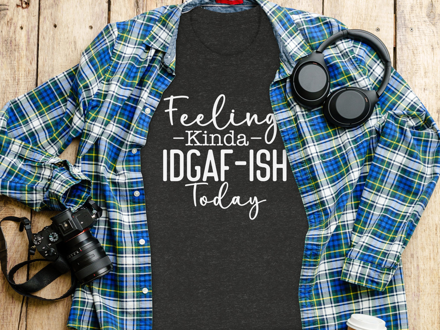 Feeling Kinda IDGAF-ISH Today T-shirt