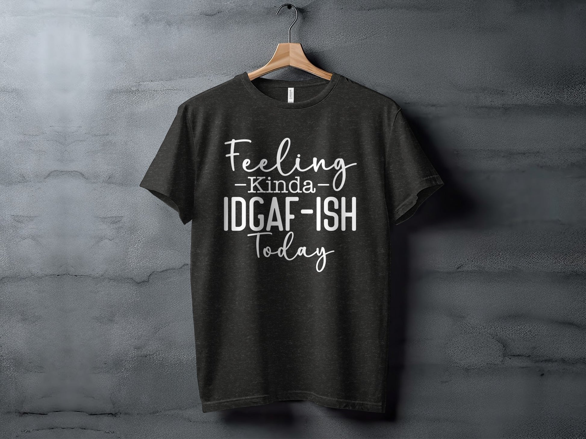 Feeling Kinda IDGAF-ISH Today Graphic T-Shirt