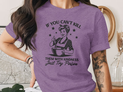 If You Can't Kill Them Just Try Poison Slogan Shirt