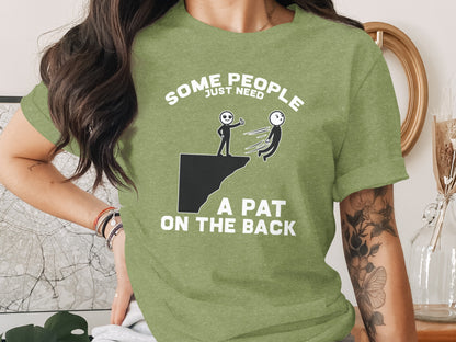 Some People Just Need A Pat On The Back T-Shirt