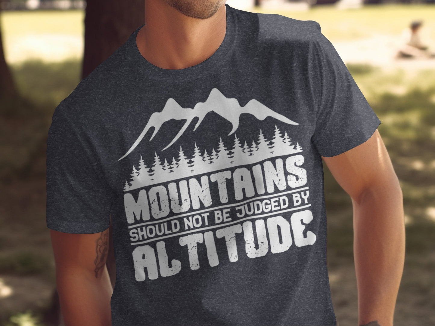 Mountains Should Not Be Judged By Altitude Quote T-Shirt T-Shirt - Outdoor & Adventure Collection - Mile Marker 16 Gear by Cloud 16 Clothing Co.