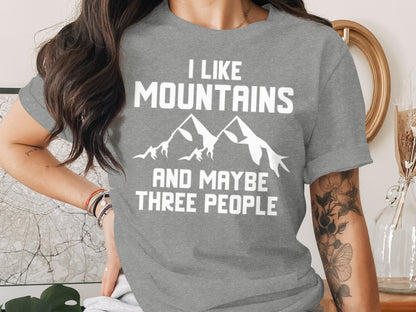 I Like Mountains And Maybe Three People Funny T-Shirt T-Shirt - Outdoor & Adventure Collection - Mile Marker 16 Gear by Cloud 16 Clothing Co.