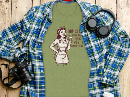 One Glass Away from Saying What I Really Think Shirt