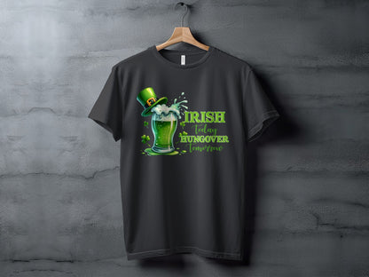 Irish Today Hungover Tomorrow St Patrick's T-shirt