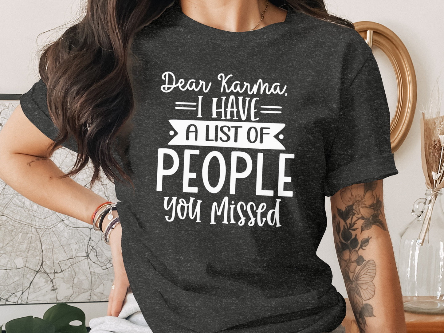 Dear Karma I Have A List Of People You Missed Shirt