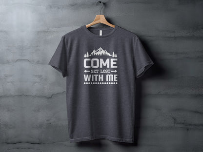 Come Get Lost With Me Mountains and Trees Graphic T-Shirt T-Shirt - Outdoor & Adventure Collection - Mile Marker 16 Gear by Cloud 16 Clothing Co.