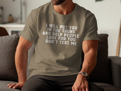 I Will Put You In The Trunk And Help People Shirt