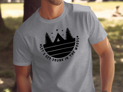 Let's Get Drunk In The Woods Camping Adventure T-Shirt T-Shirt - Outdoor & Adventure Collection - Mile Marker 16 Gear by Cloud 16 Clothing Co.