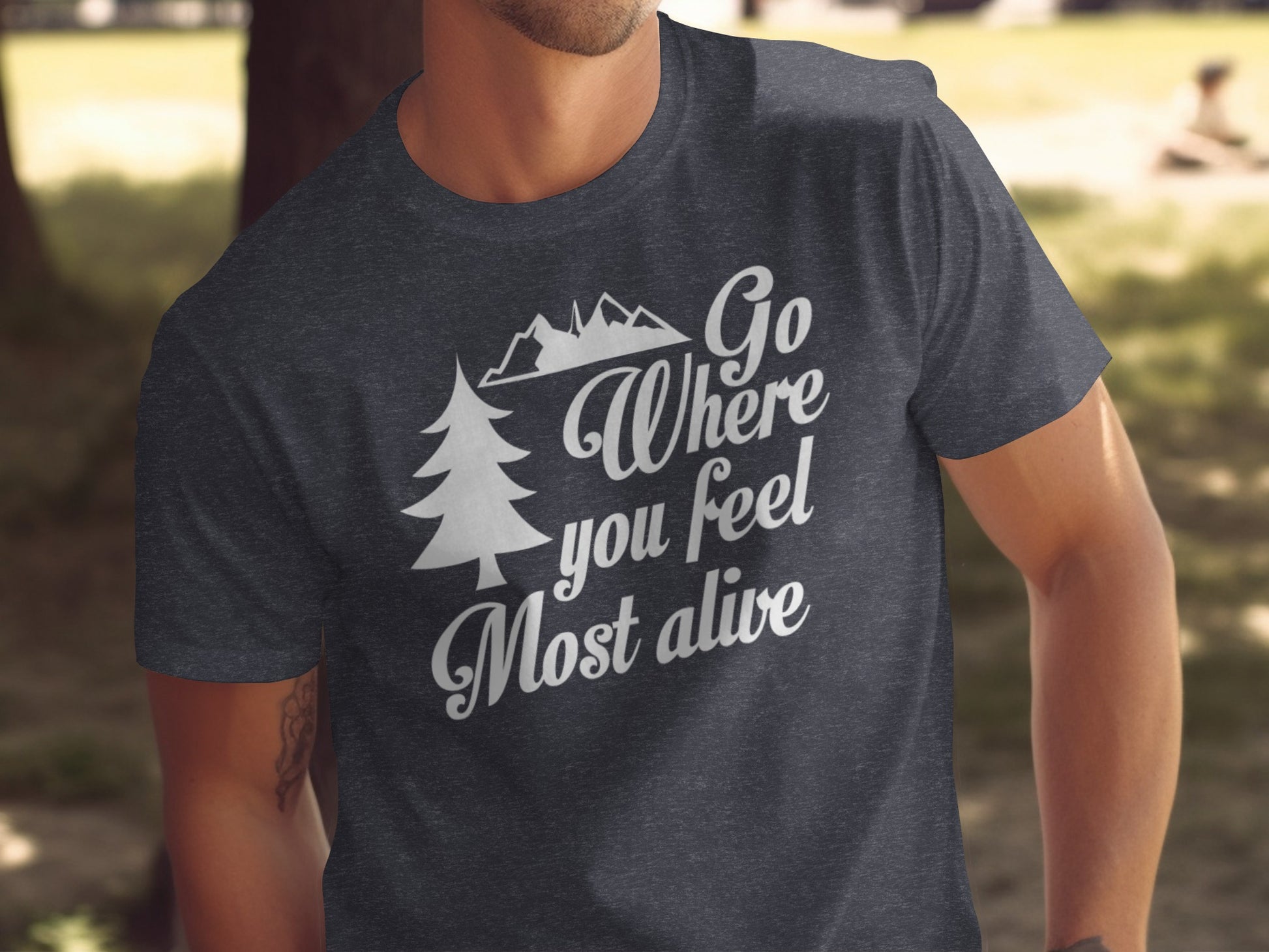 Go Where You Feel Most Alive Outdoors Adventure T-Shirt T-Shirt - Outdoor & Adventure Collection - Mile Marker 16 Gear by Cloud 16 Clothing Co.