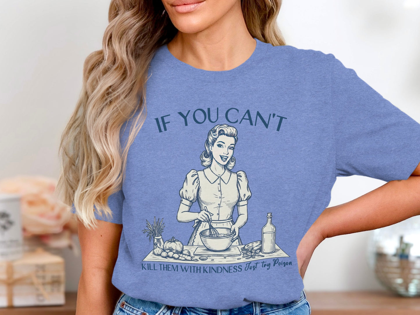 If You Can't Kill Them With Kindness Just Try Poison Shirt